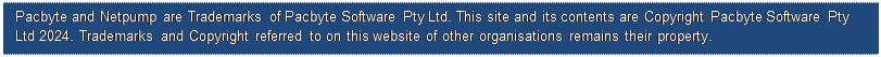 Text Box: Pacbyte and Netpump are Trademarks of Pacbyte Software Pty Ltd. This site and its contents are Copyright Pacbyte Software Pty Ltd 2024. Trademarks and Copyright referred to on this website of other organisations remains their property.



